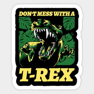 Don't mess with a t rex - Tyrannosaurus rex Sticker